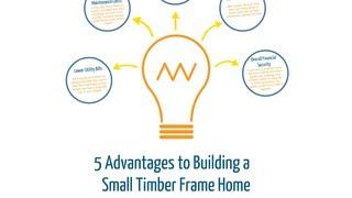 5 Advantages to Building a Small Timber Frame Home