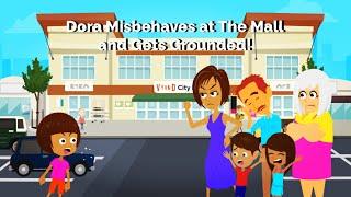 Dora Misbehaves at The Mall and Gets Grounded!