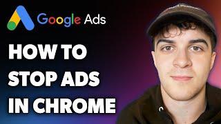 How to Stop Google Ads in Chrome (Full 2024 Guide)