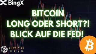 BITCOIN SHORT ODER LONG?! TRADE UPDATES!!! BLICK AUF DIE FED!