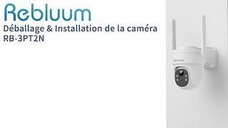 Déballage & Installation de la caméra RB-3PT2N (French)