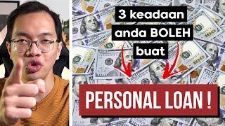 Personal Loan DIBOLEHKAN pada 3 keadaan ini