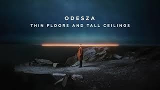 ODESZA - Thin Floors And Tall Ceilings