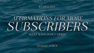 AFFIRMATIONS FOR MORE SUBSCRIBERS  I  10 Minutes Sleep Wind-Down I  Water Noise  I  Female Voice