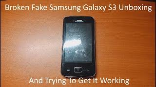 Broken Fake Samsung Galaxy S3 Unboxing, and trying to get it working...