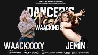 WAACKXXXY VS JEMIN_round of 8_waacker's night side_DANCER'S NIGHT 2022 FINAL