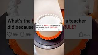 What’s the FUNNIEST thing a teacher did because of their own rule #funny #reddit #youtube #shorts