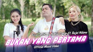 Fira Cantika & Nabila Ft. Bajol Ndanu - Bukan Yang Pertama (Official Music Video)