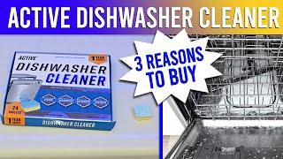 Active Dishwasher Cleaner Tablets Work Great!  3 Reasons to Buy