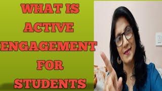 WHAT IS ACTIVE ENGAGEMENT FOR STUDENTS