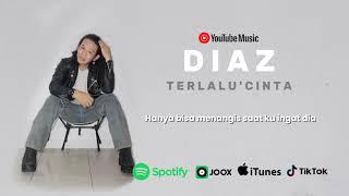 DIAZ - TERLALU CINTA ( VIDEO LIRIK )