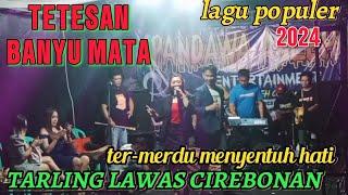 LAGU TARLING CIREBON TETESAN BANYU MATA !! TARLING LAWAS CIREBONAN PALING MERDU 2024