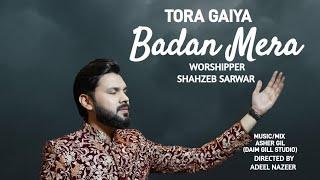 Tora Gaiya Badan Mera | Shahzeb Sarwar