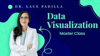 Master the Art and Science of Data Visualization with Dr. Lace Padilla