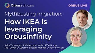 Mythbusting Migration: How IKEA is leveraging OrbusInfinity