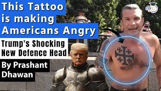 This Tattoo is Making Americans Angry | Trump's Shocking New Defence Head | By Prashant Dhawan