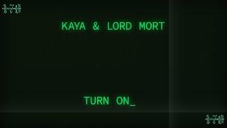 Kaya & Lord Mort - Turn On