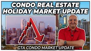 GTA Condo Real Estate - Holiday Market Update