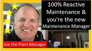 100% Reactive Maintenance & you're the new Maintenance Manager. What's your plan? Series: Part 1of 5