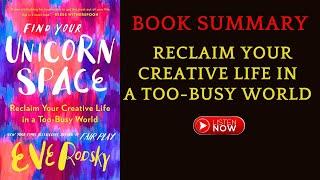 Book Summary Find Your Unicorn Space: Reclaim Your Creative Life by Eve Rodsky | #FreeAudioBook