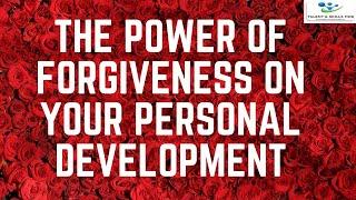 The Power of Forgiveness on Your Personal Development | Talent and Skills HuB