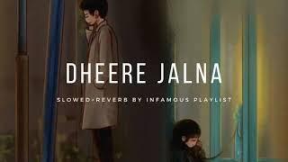 Dheere Jalna [Slowed+Reverb] - Sonu Nigam | Infamous Playlist