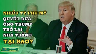 Nhiều tỷ phú Mỹ quyết đưa ông Trump trở lại Nhà Trắng, tại sao? | THAINGUYEN i20