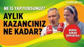 Ne İş Yapıyorsunuz ve Kazancınız Ne Kadar? | Bursa Sokak Röportajı