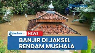 Banjir di Jakarta Selatan Rendam Mushala, Hanya Atap dan Kubah yang Terlihat