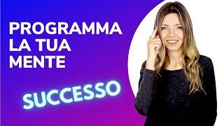 COME PROGRAMMARE LA TUA MENTE PER UNA VITA DI SUCCESSO ️ 5 PASSI ️