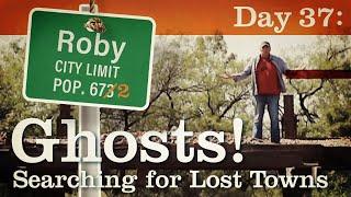 The Roby Project: Day 37 "Ghosts! Hunting for Lost Towns."