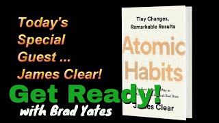 James Clear - Atomic Habits - on Get Ready with Brad Yates