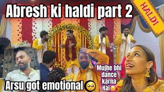 Abresh ki Haldi mai Dance nhi karne ka reason | Unseen clips of haldi| Part 2 | Aarti vlogs |