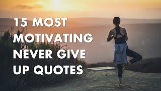 15 Most Motivating Never Give Up Quotes