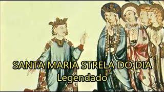 Santa Maria Strela do dia - Cantigas de Santa Maria n° 100 - LEGENDADO PT/BR