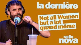 "Not all Women but a lot quand même" - La chronique d'Aymeric Lompret dans "La dernière"