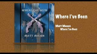 Where I've Been - Matt Mason