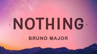 Bruno Major - Nothing (Lyrics)