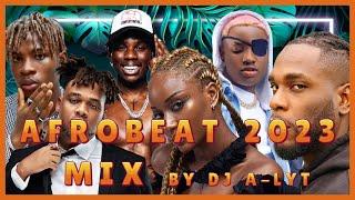 AFROBEAT MIX 2023 | NAIJA AFROBEAT 2023 MIX | DJ A-LYT