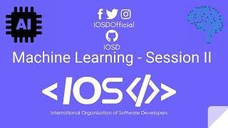 Machine Learning Session 2 | International Orgaganisation of Software Developers | IOSD