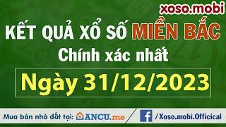 SXMB 31/12/2023 - Xổ số miền Bắc ngày 31 tháng 12 - XSMB - KQXSMB - Xổ số miền Bắc hôm nay