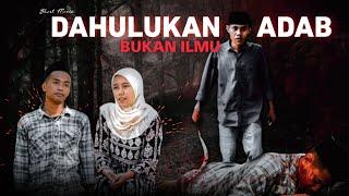 DAHULUKAN ADAB || bukan ilmu  movie madura