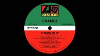 Change - It Burns Me Up extended version)