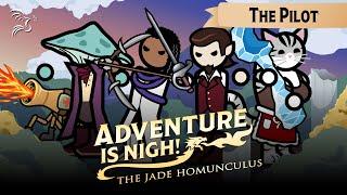 The Pilot | Adventure is Nigh! - The Jade Homunculus