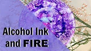 Using Fire with Alcohol Inks