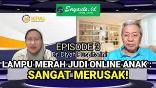 Dr. Diyah Puspitarini: Judi Online Anak-Anak, Merusak!Eps.3 @Suyantoid