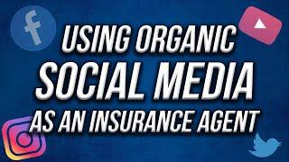 Using Organic Social Media As An Insurance Agent