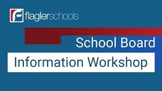 Flagler School Board Information Workshop - June 18