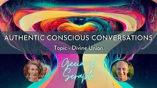 Authentic Conscious Conversation with Seraph Knight. Divine union and how it mirrors self healing.