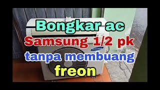 Cara mudah bongkar ac Samsung 1/2 pk type AS05TULX tanpa membuang Freon.